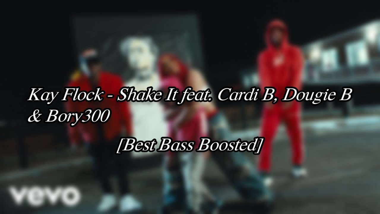 Kay Flock - Shake It Feat. Cardi B, Dougie B & Bory300 [Best Bass ...