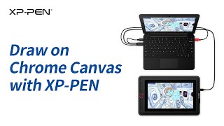 Draw on Chrome Canvas with XP-PEN