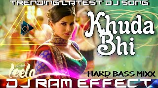 Khuda Bhi || Dj Song || Ek Paheli leela || Dj Ram Effect || Hard Bass Mixx || Latest Dj Song