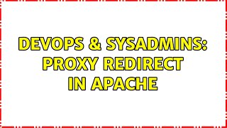 DevOps & SysAdmins: Proxy redirect in Apache (2 Solutions!!)