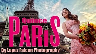 Quinces Photography in Paris France Video by Lopez Falcon Quinceanera in Paris Photo Shoot Sweet 15