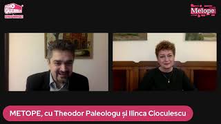 METOPE cu Theodor Paleologu și invitata Ilinca Cioculescu