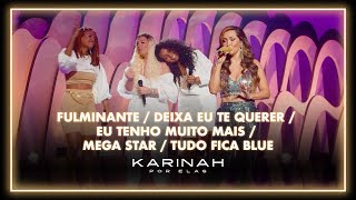 Karinah Por Elas - Fulminante/ Deixa eu Te Querer/ Eu Tenho Muito Mais/ Mega Star/ Tudo Fica Blue