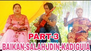 PART-3-DAYUNDAY- BAIKAN-SALAHUDIN-KADIGUIA