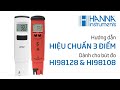 [HDSD] Hiệu chuẩn pH 3 điểm 4 và 7 và 10 cho Bút Đo HI98128 & HI98108