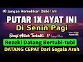 KESEMPATAN EMAS !! Dzikir Mustajab Senin Berkah, InsyaAllah Rezekimu Mengalir Deras Tak Terduga