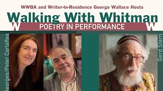 Walking With Whitman: Poetry in Performance – Gerd Stern, Kat Georges, Peter Carlaftes, Josie Bello