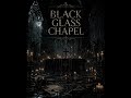 BLACK GLASS CHAPEL | Official Lyric Video