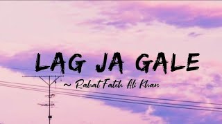 Lag Ja Gale -lyrics || Rahat Fateh Ali Khan || Bhoomi ||@LYRICS🖤