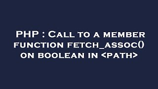 PHP : Call to a member function fetch_assoc() on boolean in path
