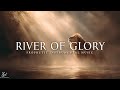 River of Glory | Anointed Warfare Intercession Prayer Music