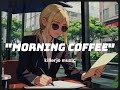 [ ᴘʟᴀʏʟɪꜱᴛ ] ☕"Morning coffee in cafe" [Lofi jazz][Study,relax,sleep,productive,chill,lofi hiphop]