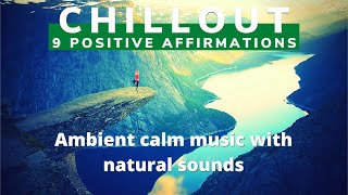 9 positive affirmative thoughts for women with Ambient music and natural sounds