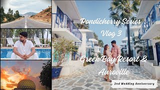 | Pondicherry Series | Vlog 3 | Anniversary Special | Greek Bay Resort | Matri Mandir Auroville |