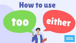 How to use Too and Either | English Grammar Too and Either explanation examples exercises