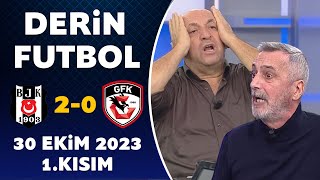 Derin Futbol 30 Ekim 2023 1.Kısım / Beşiktaş 2-0 Gaziantep