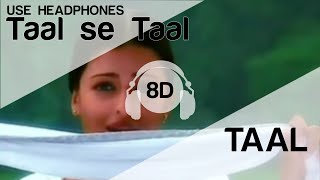Taal Se Taal  8D Audio Song - Taal (HIGH QUALITY)🎧