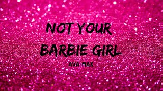 Ava Max - Not Your Barbie Girl Lyrics