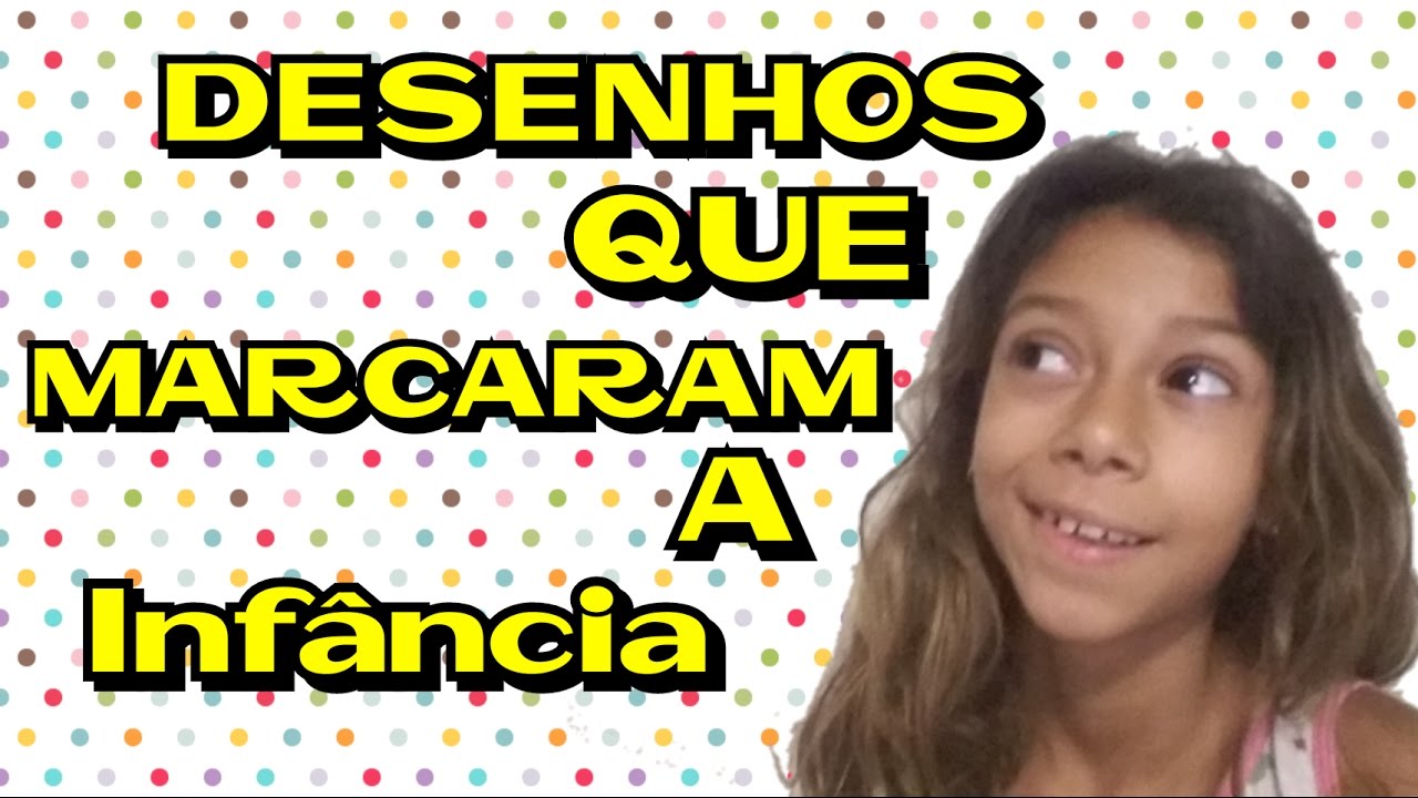 DESENHOS QUE MARCARAM A INFÂNCIA!! - YouTube