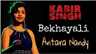 Bekhayali Song | Antara Nandy | Full Song | Shaid Kapoor | Kabir Singh | Hindi Movie Song