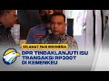 Sore Ini, DPR dan PPATK Bahas Transaksi Rp300 T