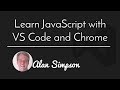 Why use VSCode and Chrome to Learn JavaScript