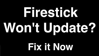 Firestick won't Update  -  Fix it Now