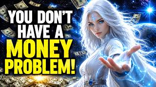STARSEED: YOU DON’T HAVE A MONEY PROBLEM — YOUR FREQUENCY CHANGED