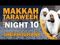 Makkah Taraweeh 2022 | Night 10 | Sheikh Juhany