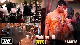 OFFO! - Making of Song - 2 States - Arjun Kapoor & Alia Bhatt