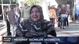 MİLYONER SEÇMELERİ AKDENİZ ÜNİVERSİTESİ'NDE