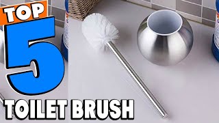 Top 5 Best Toilet Brush Review In 2024