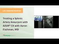 Treating a Splenic Artery Aneurysm with AZUR® CX w Aaron Fischman, MD| Terumo Interventional Systems