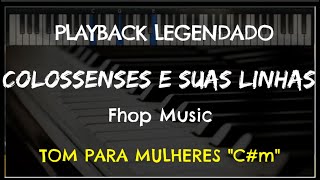 🎤Colossenses e Suas Linhas de Amor (PLAYBACK LEGENDADO - TOM FEMININO \