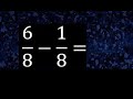 6/8 menos 1/8 , Resta de fracciones homogeneas , igual denominador . 6/8-1/8