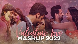 Valentine LOVE Mashup 2022 | Top Hindi Love Songs 2022 | BEST OF 2022  LOVE SONGS MASHUP 2022