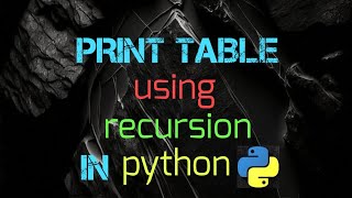 Print Table using recursion In python