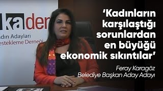 Yerel Siyasette Kadının Adı Neden Yok? - Feray Karagöz / Belediye Başkan Aday Adayı