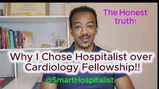 Why I Chose Hospitalist Over Cardiology Fellowship (Honest Truth)
