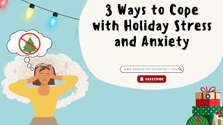 3 Ways to Cope with Holiday Stress and Anxiety