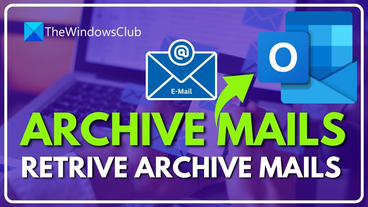 How To Archive Emails & Retrieve Archived Emails In Outlook - YouTube