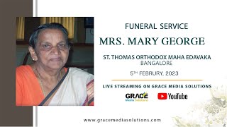 Funeral service of Mrs. Mary George | 5th February 2023 1 PM  | St. Thomas Orthodox Maha Edavaka