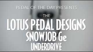 Lotus Pedal Designs Snowjob Ge Underdrive Boost Overdrive