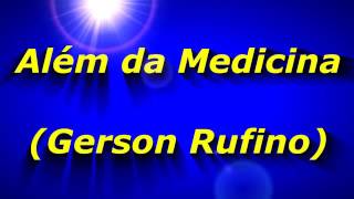 Além da Medicina(Gerson Rufino)