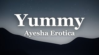 Yummy - Ayesha Erotica - Lyrics