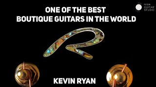 Review Kevin Ryan Guitar - gitar butik high end dari USA (PART 1)