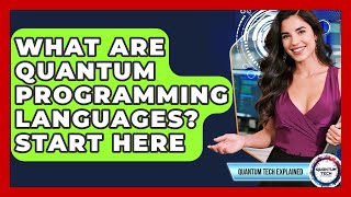 What Are Quantum Programming Languages? Start Here - Quantum Tech Explained