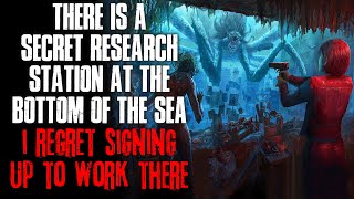 "There's A Secret Research Station At The Bottom Of The Ocean, I Regret Working There" Creepypasta