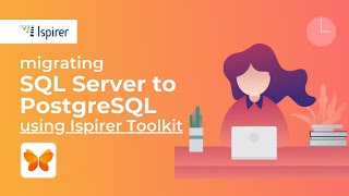 Quick and Smooth Migration from SQL Server to PostgreSQL with Ispirer Toolkit!
