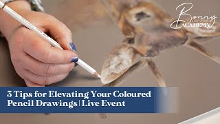 3 Tips for Elevating Your Coloured Pencil Drawings | Live Event